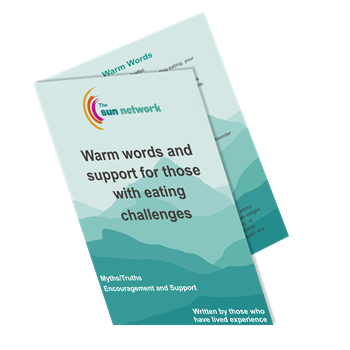 Leaflet: Warm words and support for those with eating challenges - written by individuals with lived experience and The SUN Network.